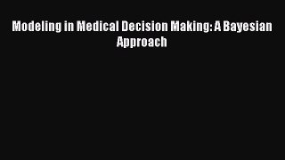 Read Modeling in Medical Decision Making: A Bayesian Approach Ebook Free
