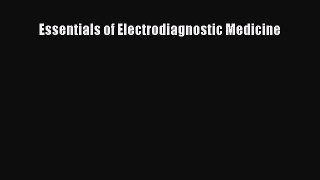 Read Essentials of Electrodiagnostic Medicine Ebook Free