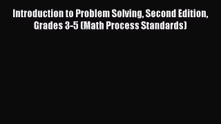 Read Introduction to Problem Solving Second Edition Grades 3-5 (Math Process Standards) PDF