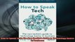 READ book  How to Speak Tech The NonTechies Guide to Technology Basics in Business Online Free