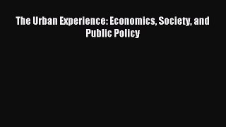 Download The Urban Experience: Economics Society and Public Policy Ebook Online