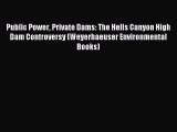 Read Public Power Private Dams: The Hells Canyon High Dam Controversy (Weyerhaeuser Environmental