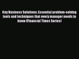 Read Key Business Solutions: Essential problem-solving tools and techniques that every manager