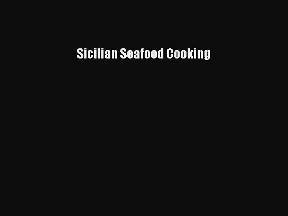 Read Sicilian Seafood Cooking Ebook Free