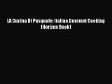 Download LA Cucina Di Pasquale: Italian Gourmet Cooking (Horizon Book) PDF Free