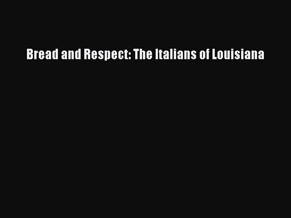 Read Bread and Respect: The Italians of Louisiana Ebook Free