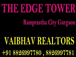 Ramprastha City The Edge Tower Resale Sector 37 D Gurgaon Call +91 8826997781