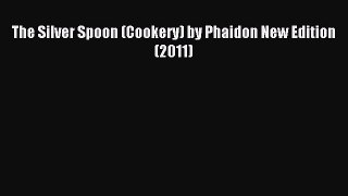 Read The Silver Spoon (Cookery) by Phaidon New Edition (2011) Ebook Free