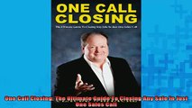 READ book  One Call Closing The Ultimate Guide To Closing Any Sale In Just One Sales Call Online Free