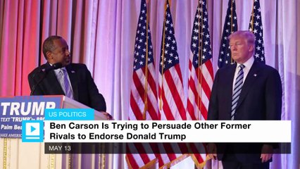 Ben Carson hopes calls to Cruz, Rubio rally them to back Trump