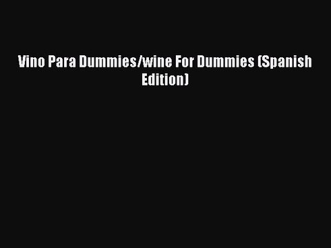 Read Vino Para Dummies/wine For Dummies (Spanish Edition) Ebook Free