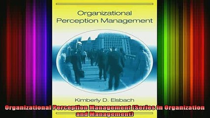 READ FREE Ebooks  Organizational Perception Management Series in Organization and Management Full EBook