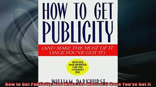 READ book  How to Get Publicity And Make the Most of It Once Youve Got It Online Free