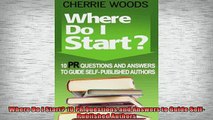 READ book  Where Do I Start 10 PR Questions and Answers to Guide SelfPublished Authors Full Free