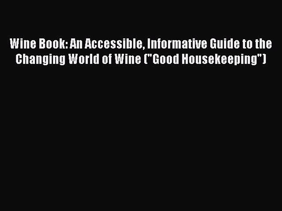 Read Wine Book: An Accessible Informative Guide to the Changing World of Wine (Good Housekeeping)