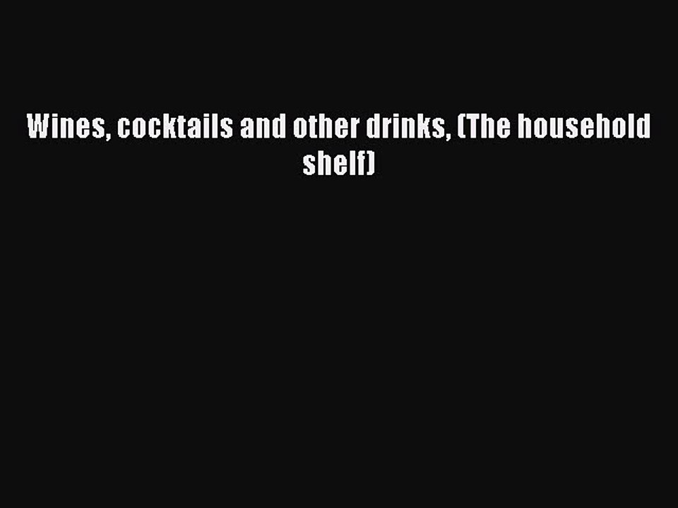 Read Wines cocktails and other drinks (The household shelf) Ebook Free