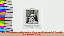 Download  Vertigineusemnet JAllais Vers Les Etoiles LA Poesie De Renee Vivien  Read Online