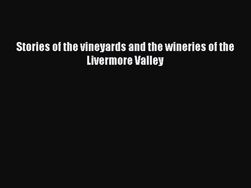Read Stories of the vineyards and the wineries of the Livermore Valley Ebook Free
