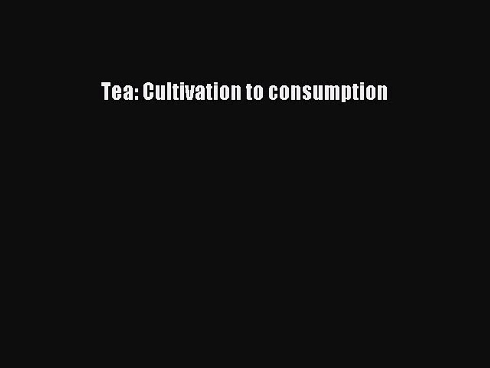 Download Tea: Cultivation to consumption PDF Free