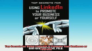 READ book  Top Secrets for Using LinkedIn to Promote Your Business or Yourself Free Online