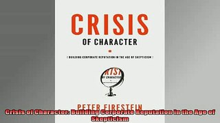 READ book  Crisis of Character Building Corporate Reputation in the Age of Skepticism Online Free