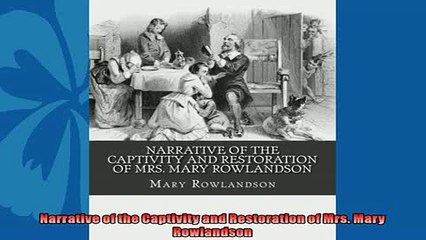 One of the best  Narrative of the Captivity and Restoration of Mrs Mary Rowlandson