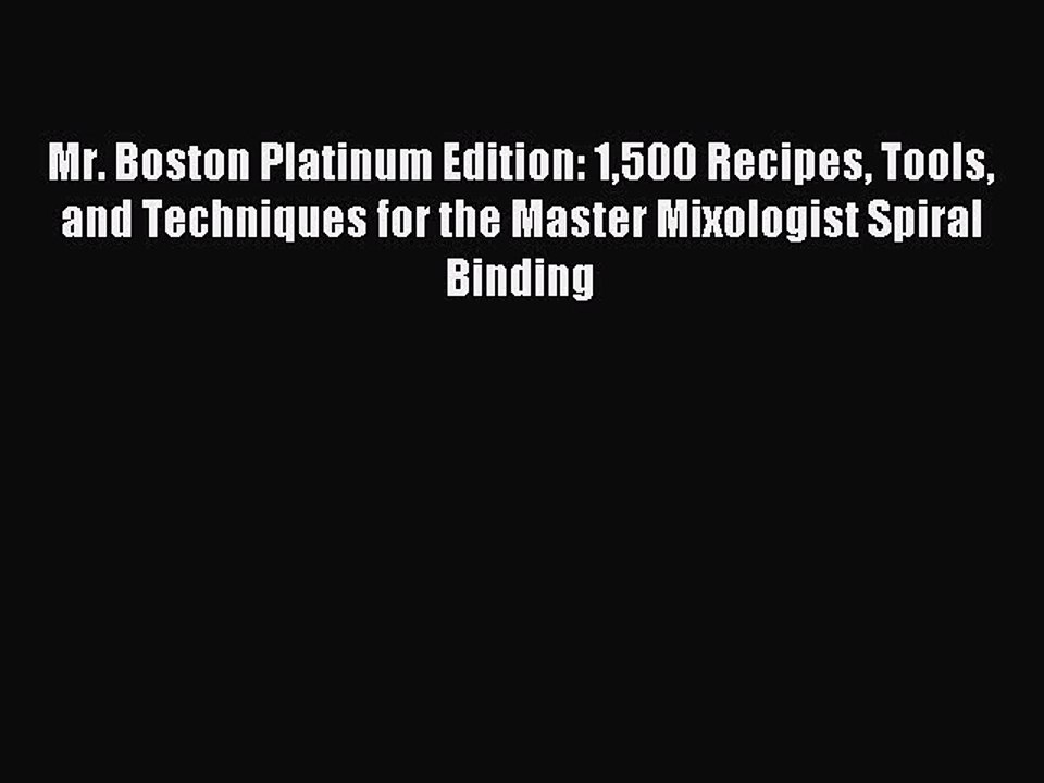 Read Mr. Boston Platinum Edition: 1500 Recipes Tools and Techniques for the Master Mixologist