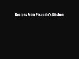 Read Recipes From Pasquale's Kitchen Ebook Free