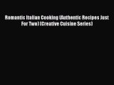Read Romantic Italian Cooking (Authentic Recipes Just For Two) (Creative Cuisine Series) Ebook