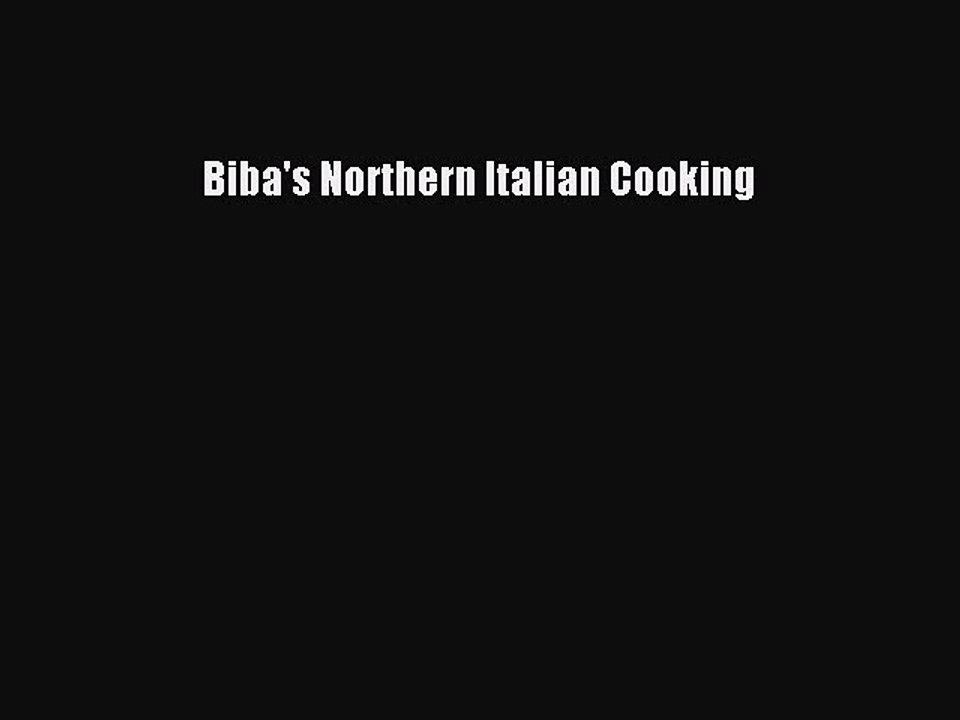 Read Biba's Northern Italian Cooking PDF Online