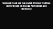 Read Sigmund Freud and the Jewish Mystical Tradition (Dover Books on Biology Psychology and