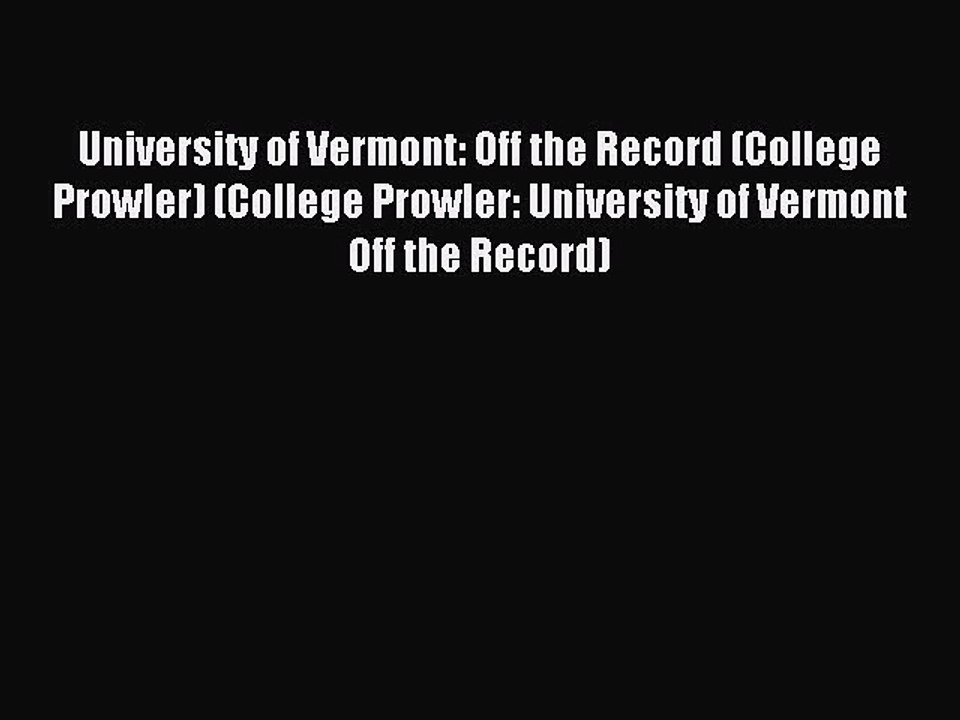 Read University of Vermont: Off the Record (College Prowler) (College Prowler: University of