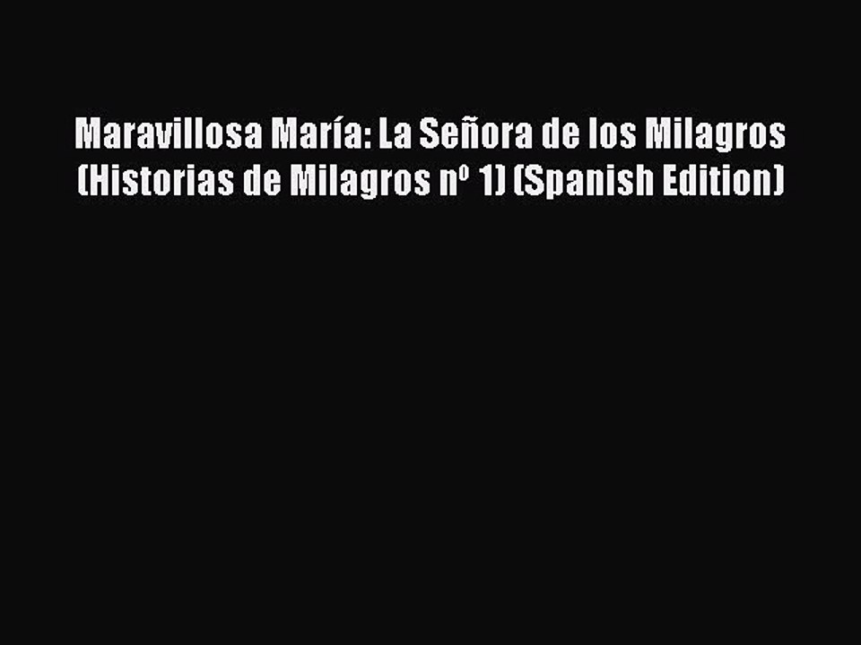 [PDF] Maravillosa María: La Señora de los Milagros (Historias de Milagros nº 1) (Spanish Edition)