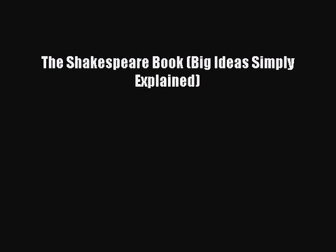 [PDF] The Shakespeare Book (Big Ideas Simply Explained) [Download] Full Ebook