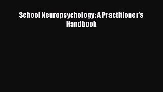Download School Neuropsychology: A Practitioner's Handbook PDF Online