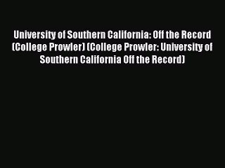 Read University of Southern California: Off the Record (College Prowler) (College Prowler: