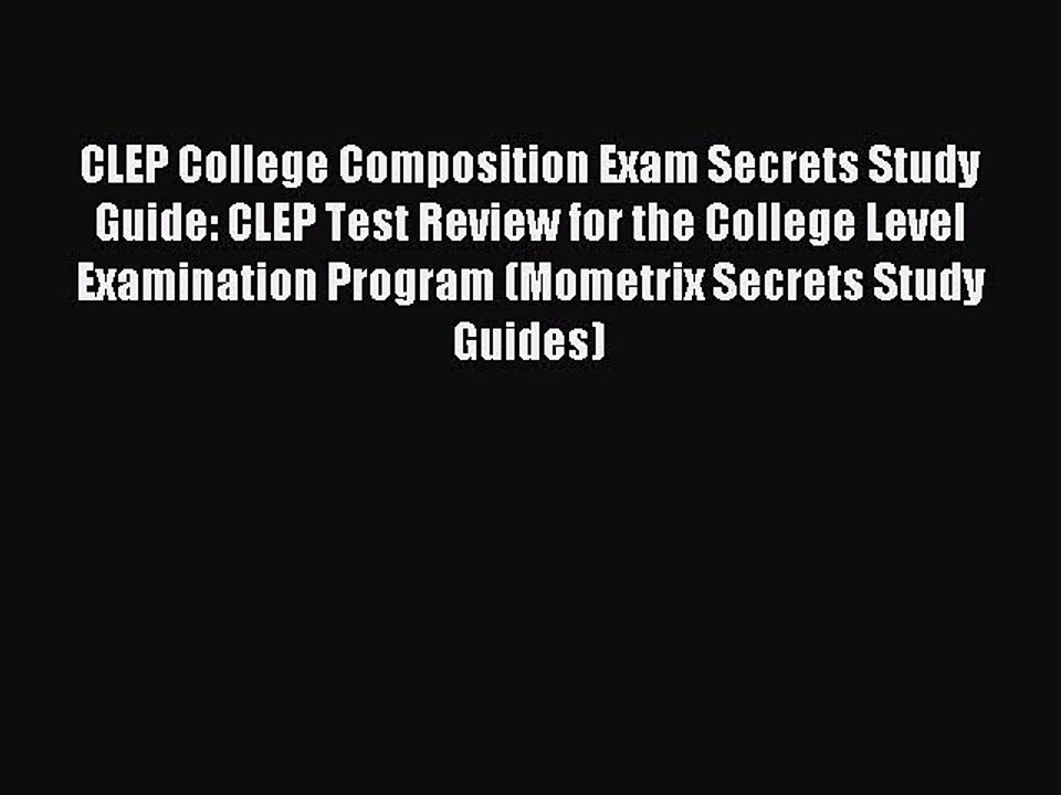 Download CLEP College Composition Exam Secrets Study Guide: CLEP Test Review for the College