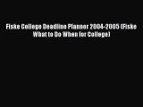 Download Fiske College Deadline Planner 2004-2005 (Fiske What to Do When for College) Ebook