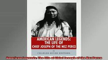 Read here American Legends The Life of Chief Joseph of the Nez Perce