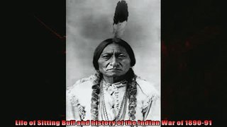 Read here Life of Sitting Bull and history of the Indian War of 189091