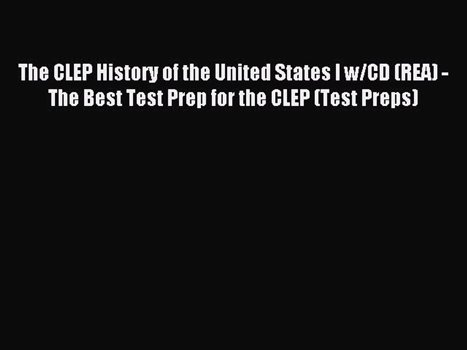 Read The CLEP History of the United States I w/CD (REA) - The Best Test Prep for the CLEP (Test