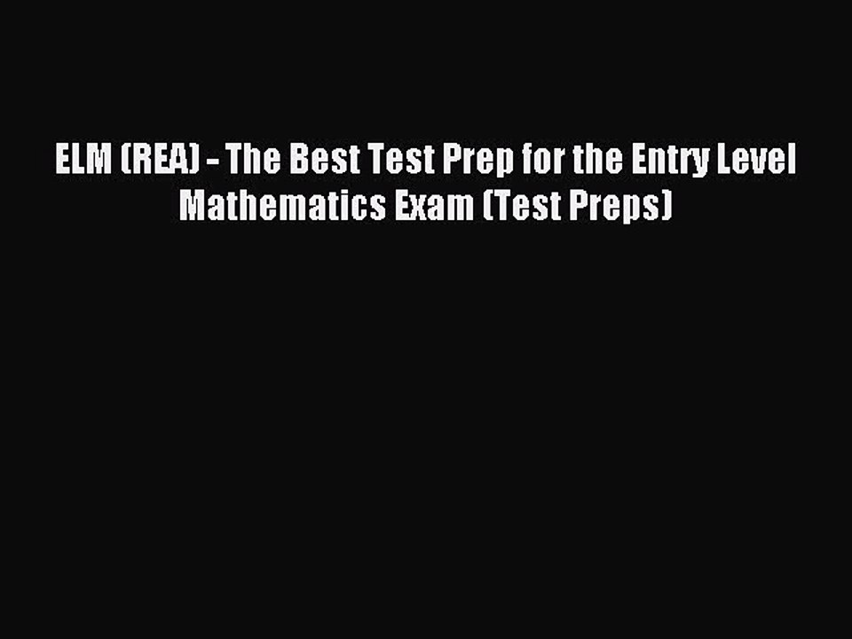 Read ELM (REA) - The Best Test Prep for the Entry Level Mathematics Exam (Test Preps) PDF Online
