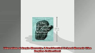 Free book  Education of Augie Merasty A Residential School Memoir The Regina Collection