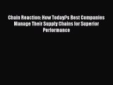 Read Chain Reaction: How Today?s Best Companies Manage Their Supply Chains for Superior Performance