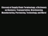 Download Glossary of Supply Chain Terminology. a Dictionary on Business Transportation Warehousing