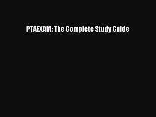 Read PTAEXAM: The Complete Study Guide Ebook Free