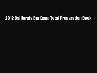 Read 2012 California Bar Exam Total Preparation Book Ebook Free