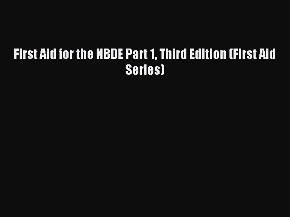 Read First Aid for the NBDE Part 1 Third Edition (First Aid Series) Ebook Free