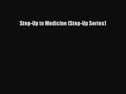 Read Step-Up to Medicine (Step-Up Series) Ebook Free