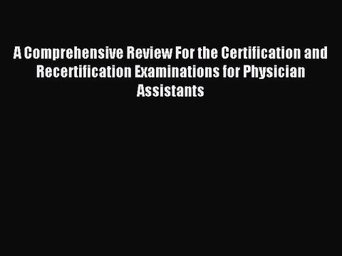 Read A Comprehensive Review For the Certification and Recertification Examinations for Physician